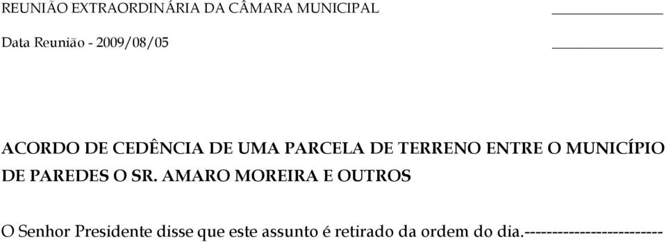 AMARO MOREIRA E OUTROS O Senhor Presidente disse