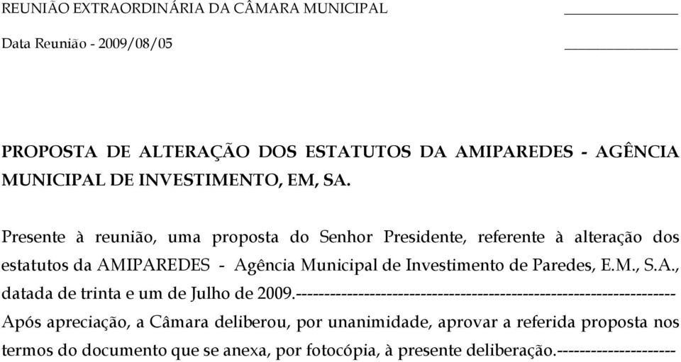 Investimento de Paredes, E.M., S.A., datada de trinta e um de Julho de 2009.