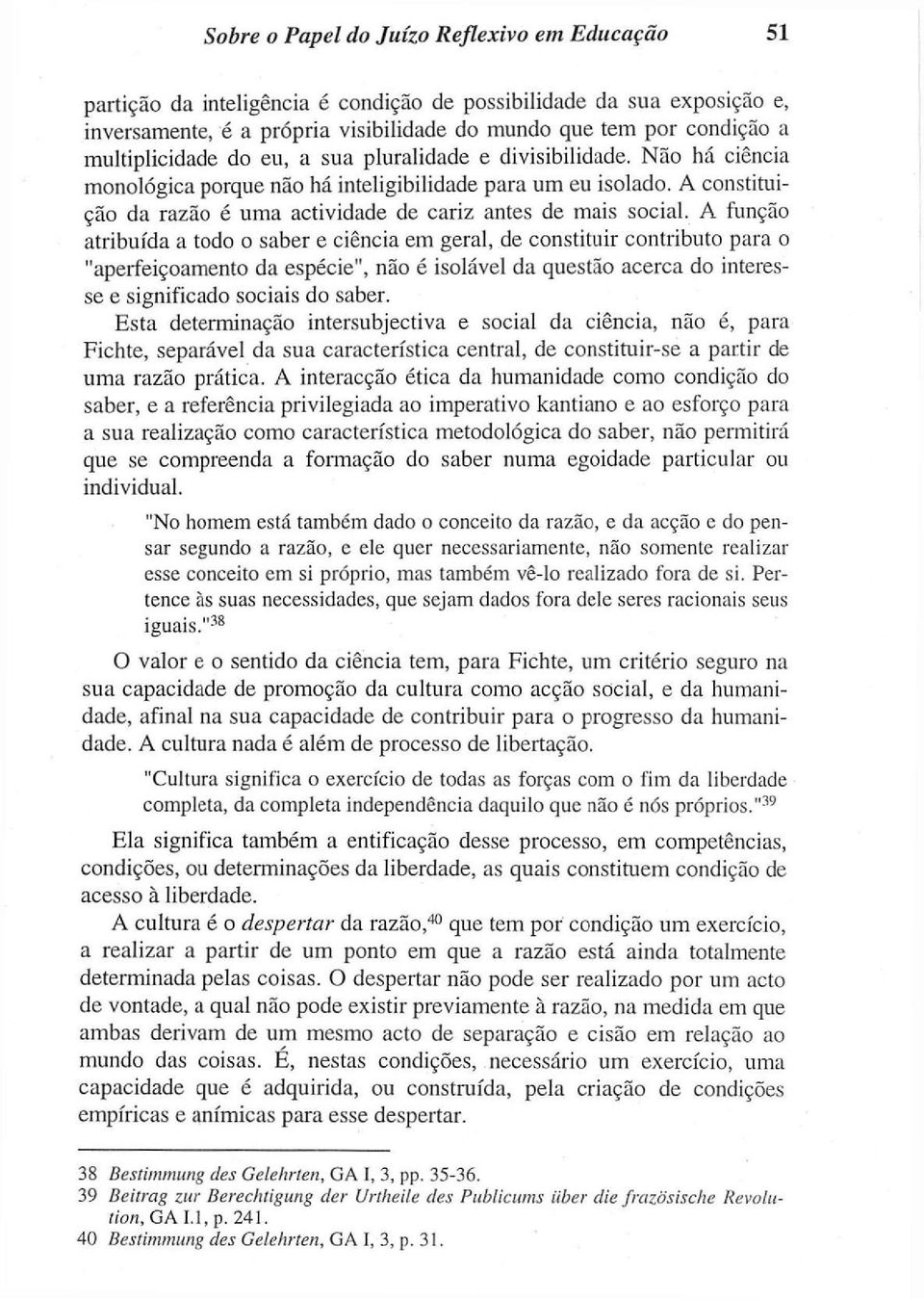 A constituição da razão é uma actividade de cariz antes de mais social.