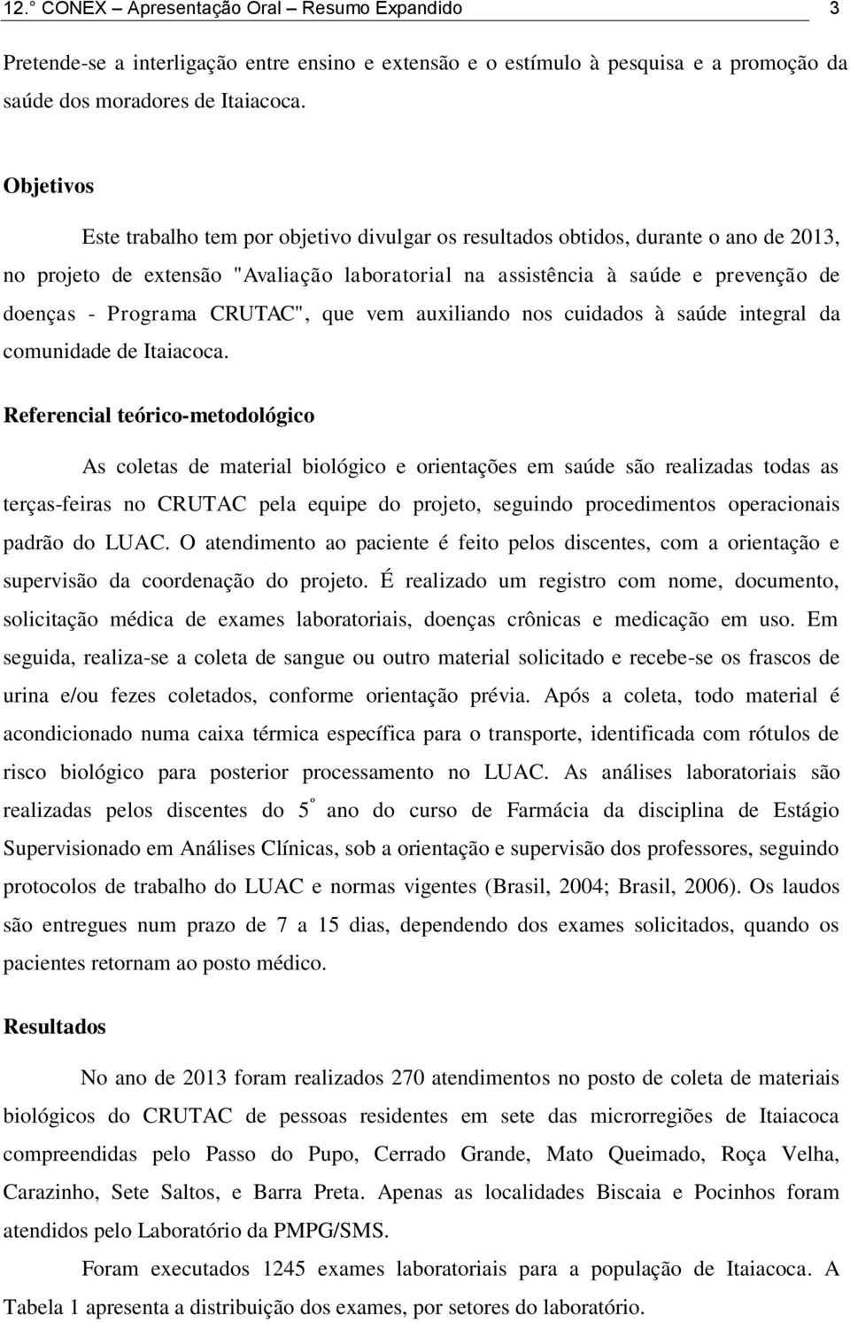 CRUTAC", que vem auxiliando nos cuidados à saúde integral da comunidade de Itaiacoca.