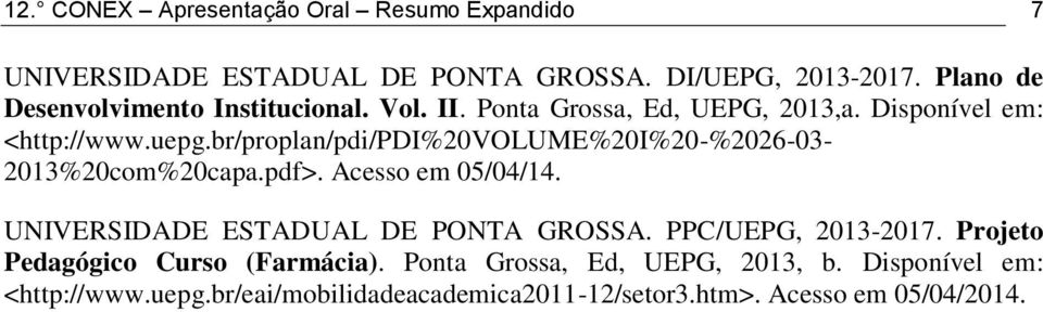 br/proplan/pdi/pdi%20volume%20i%20-%2026-03- 2013%20com%20capa.pdf>. Acesso em 05/04/14. UNIVERSIDADE ESTADUAL DE PONTA GROSSA.