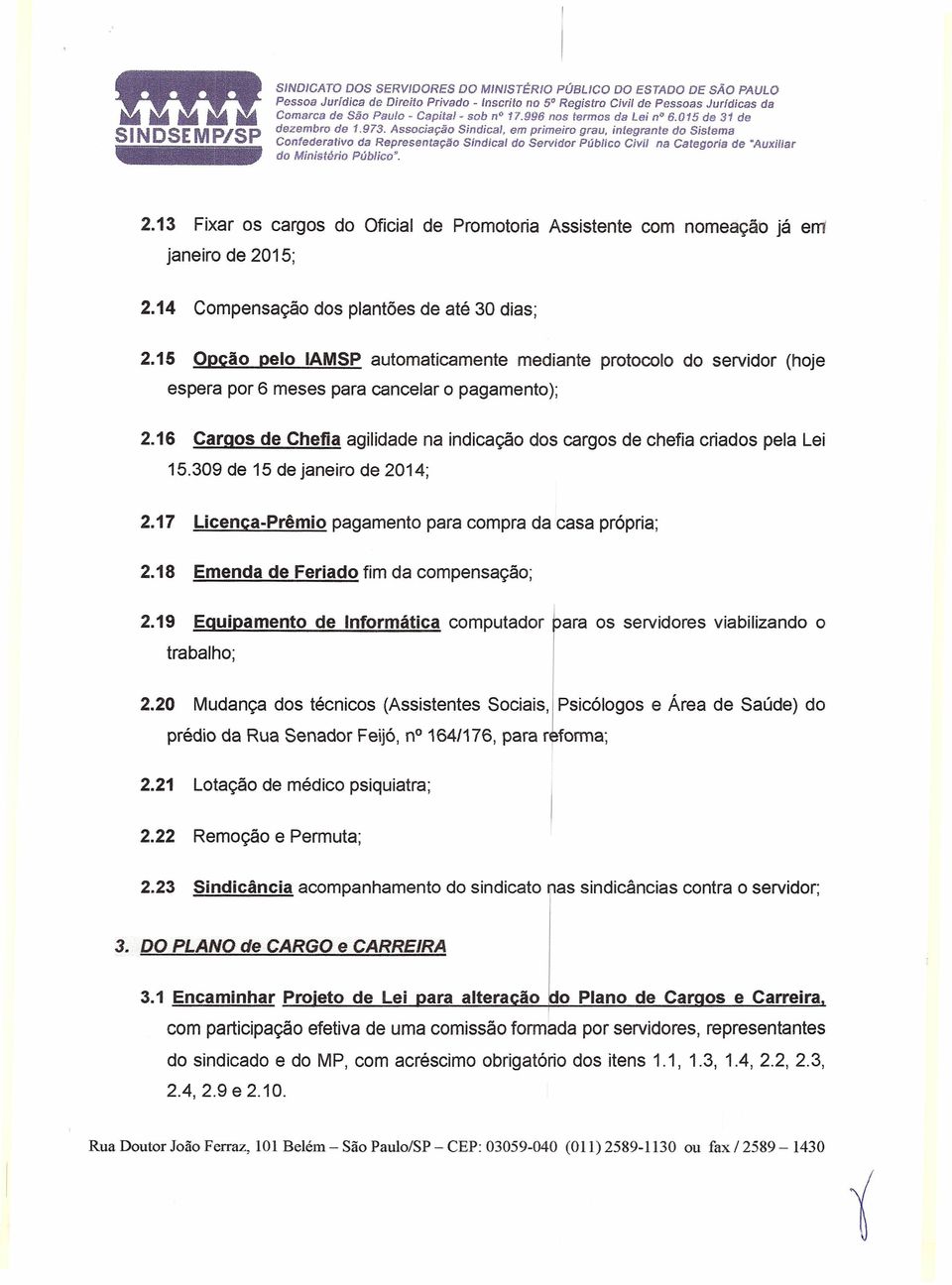 15 Opção pelo IAMSP automaticamente mediante protocolo do servidor (hoje espera por 6 meses para cancelar o pagamento); 2.