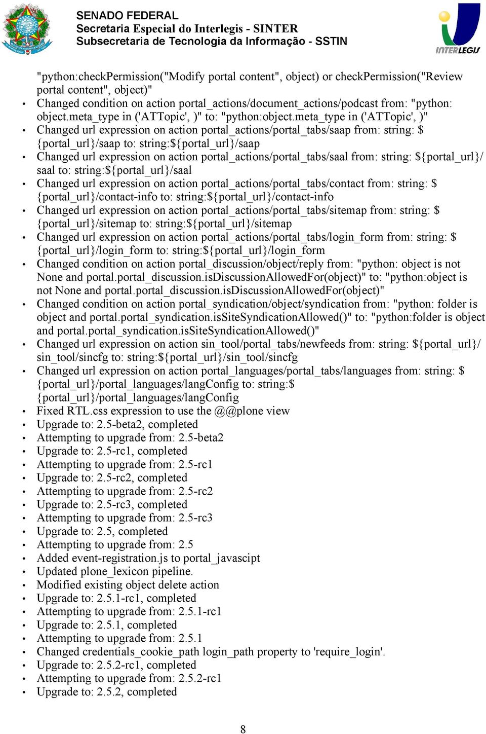 meta_type in ('ATTopic', )" Changed url expression on action portal_actions/portal_tabs/saap from: string: $ {portal_url}/saap to: string:${portal_url}/saap Changed url expression on action