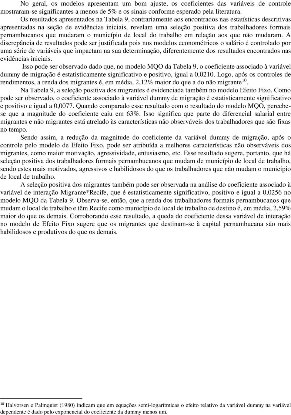 formais pernambucanos que mudaram o município de local do trabalho em relação aos que não mudaram.