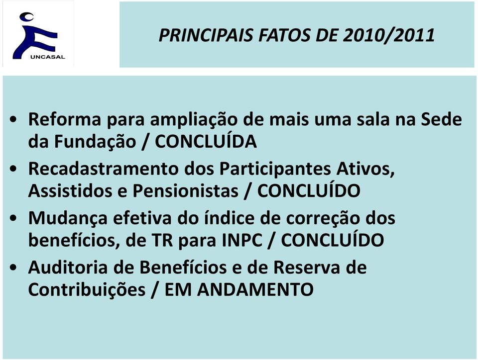 Pensionistas / CONCLUÍDO Mudança efetiva do índice de correção dos benefícios, de