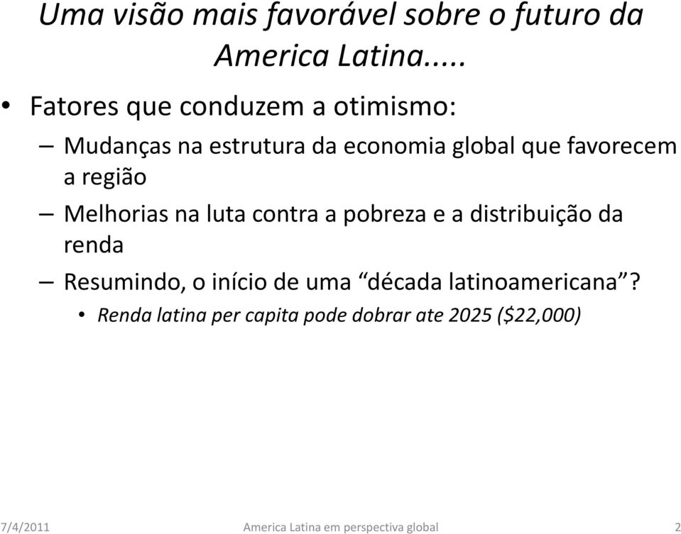 região Melhorias na luta contra a pobreza e a distribuição da renda Resumindo, o início de