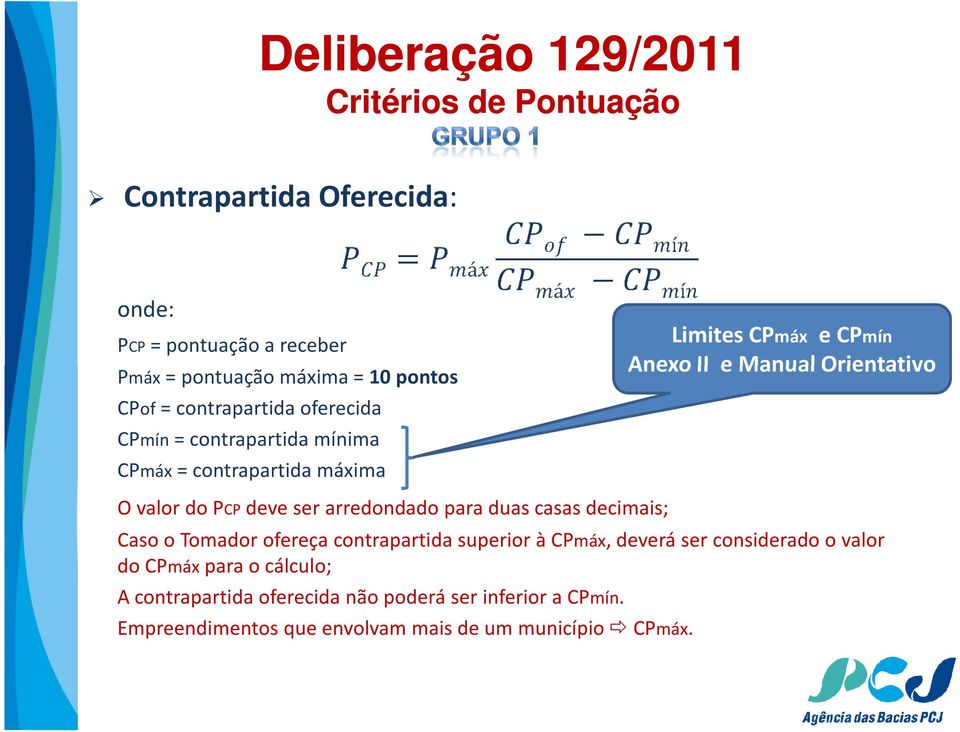 CPmín Anexo II e Manual Orientativo Caso o Tomador ofereça contrapartida superior à CPmáx, deverá ser considerado o valor do