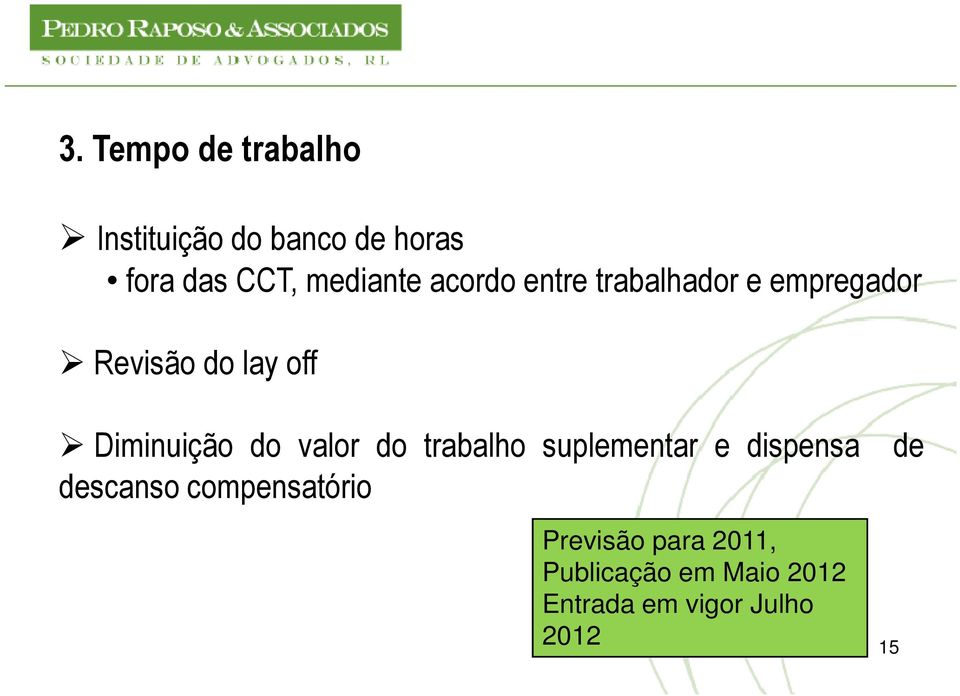 Diminuição do valor do trabalho suplementar e dispensa descanso