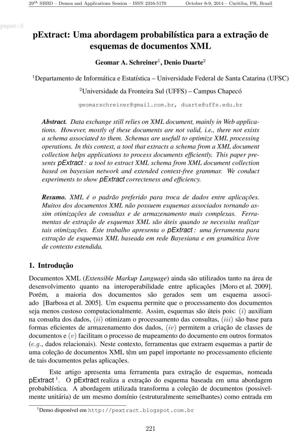 br, duarte@uffs.edu.br Abstract. Data exchange still relies on XML document, mainly in Web applications. However, mostly of these documents are not valid, i.e., there not exists a schema associated to them.