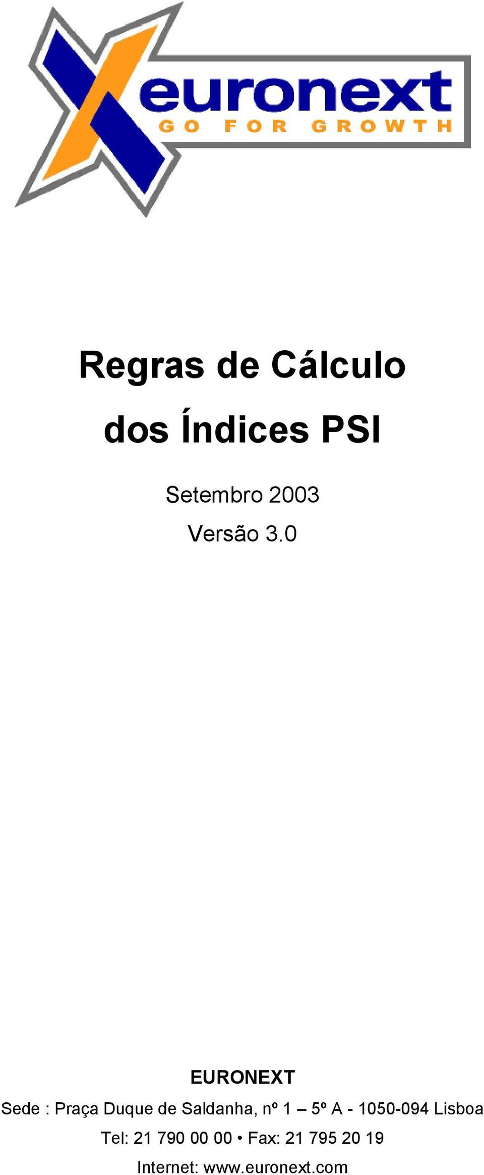 0 EURONEXT Sede : Praça Duque de Saldanha, nº