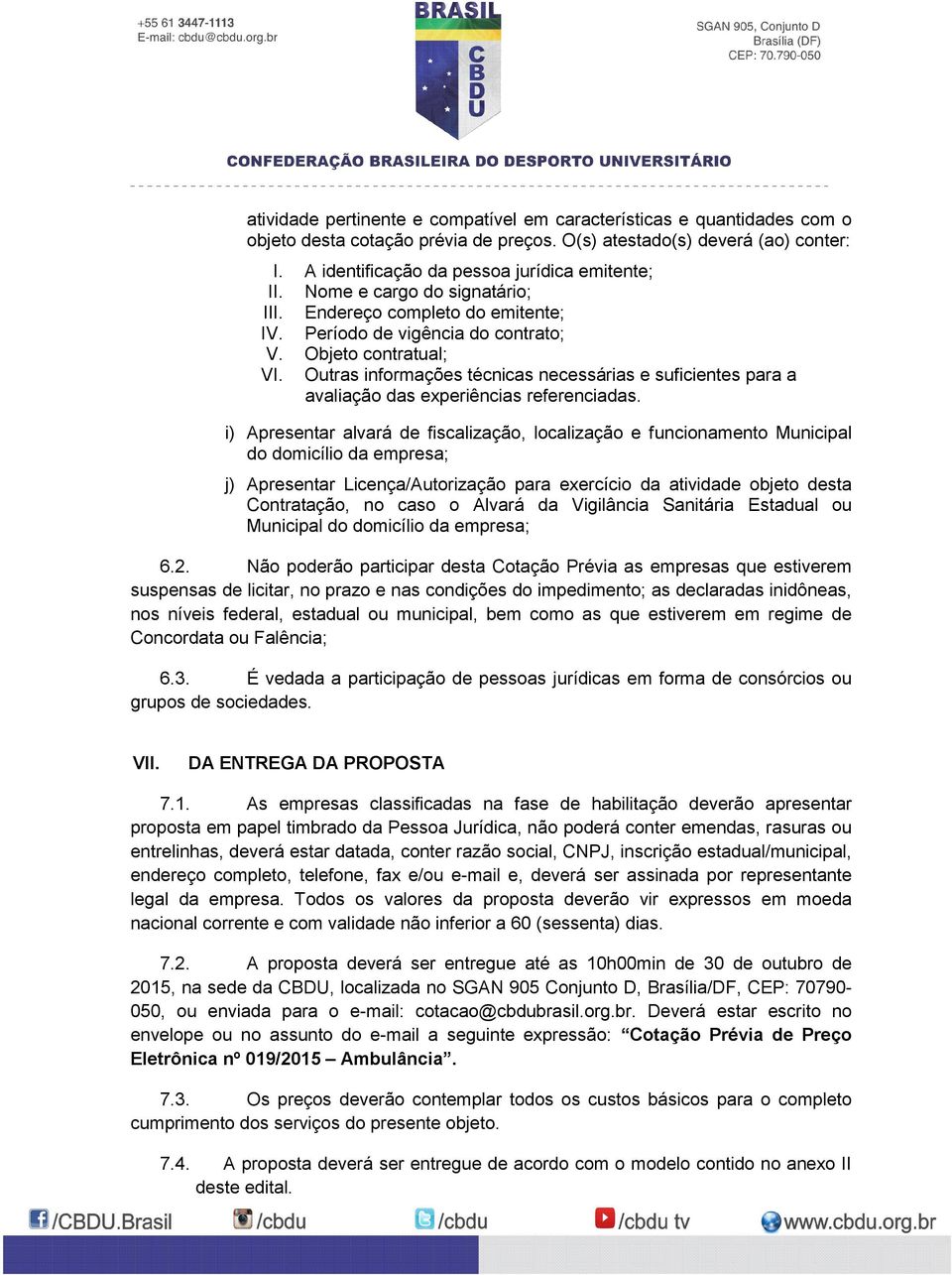 Outras informações técnicas necessárias e suficientes para a avaliação das experiências referenciadas.