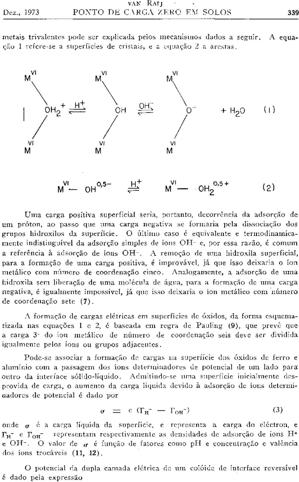 O último caso é equivalente e termodinamicamente indistinguível da adsorção simples de ions OH- e, por essa razão, é comum a referência à adsorção de íons OH _.