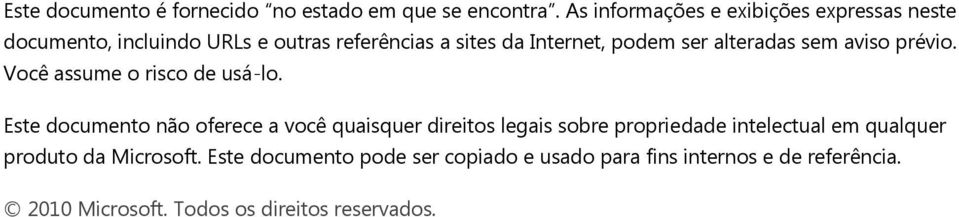 alteradas sem aviso prévio. Você assume o risco de usá-lo.