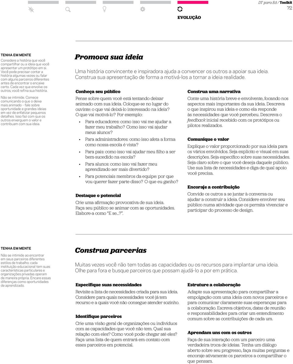 Não se intimide. Comece comunicando o que o deixa mais animado fale sobre oportunidade e grandes ideias em vez de enfatizar pequenos detalhes.