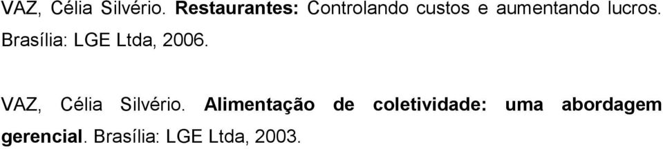 lucros. Brasília: LGE Ltda, 2006.