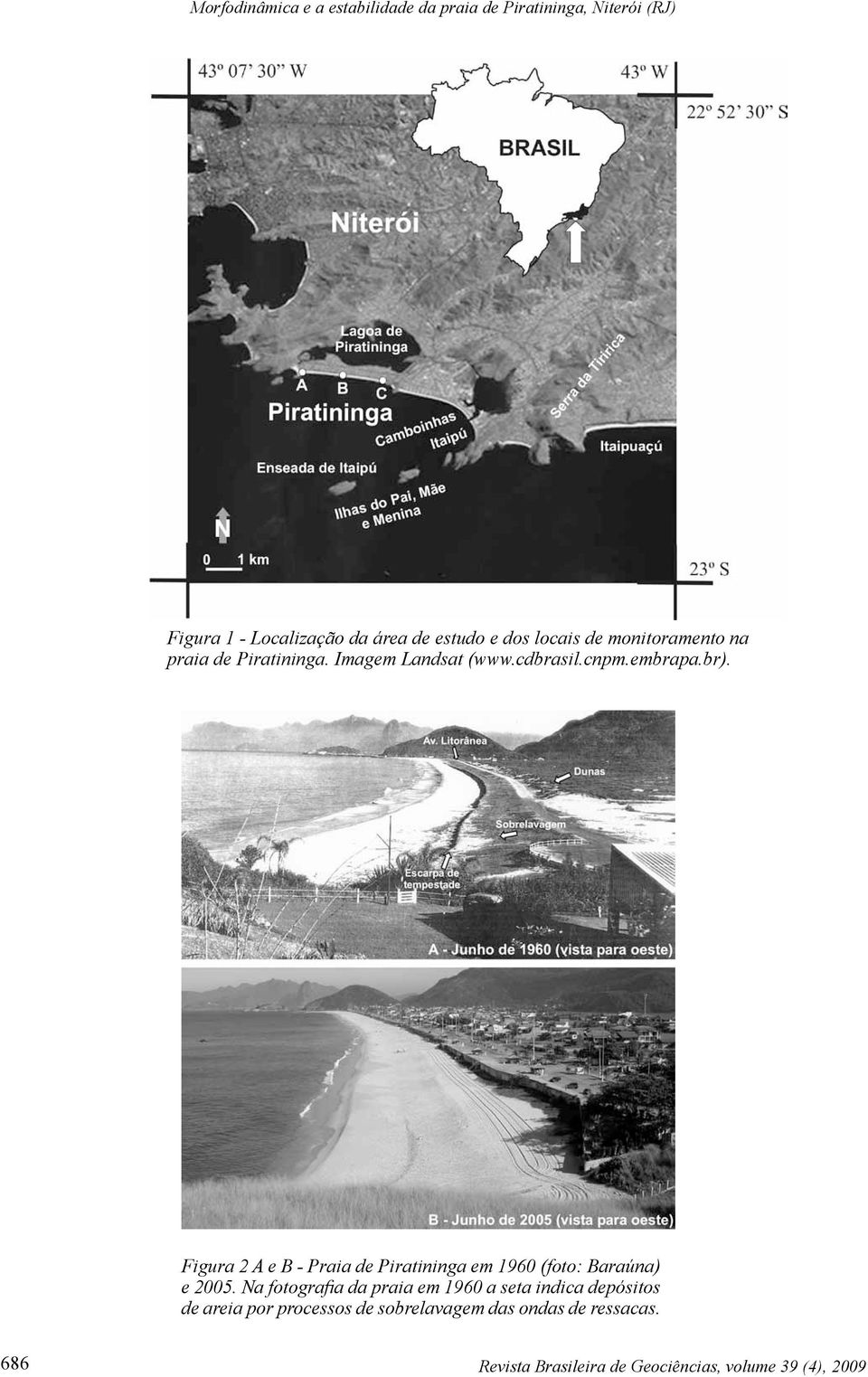 Figura 2 A e B - Praia de Piratininga em 1960 (foto: Baraúna) e 2005.