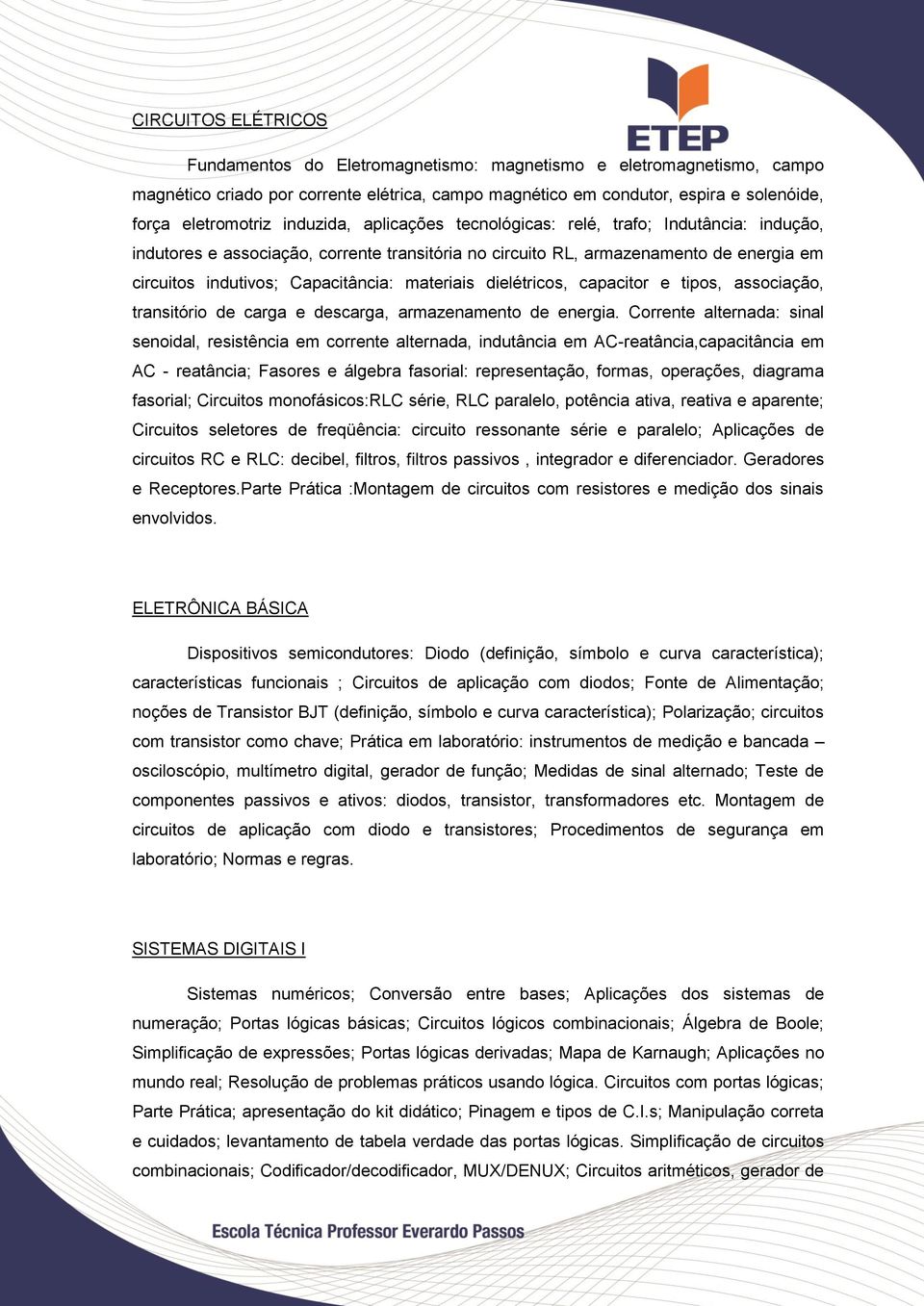 materiais dielétricos, capacitor e tipos, associação, transitório de carga e descarga, armazenamento de energia.