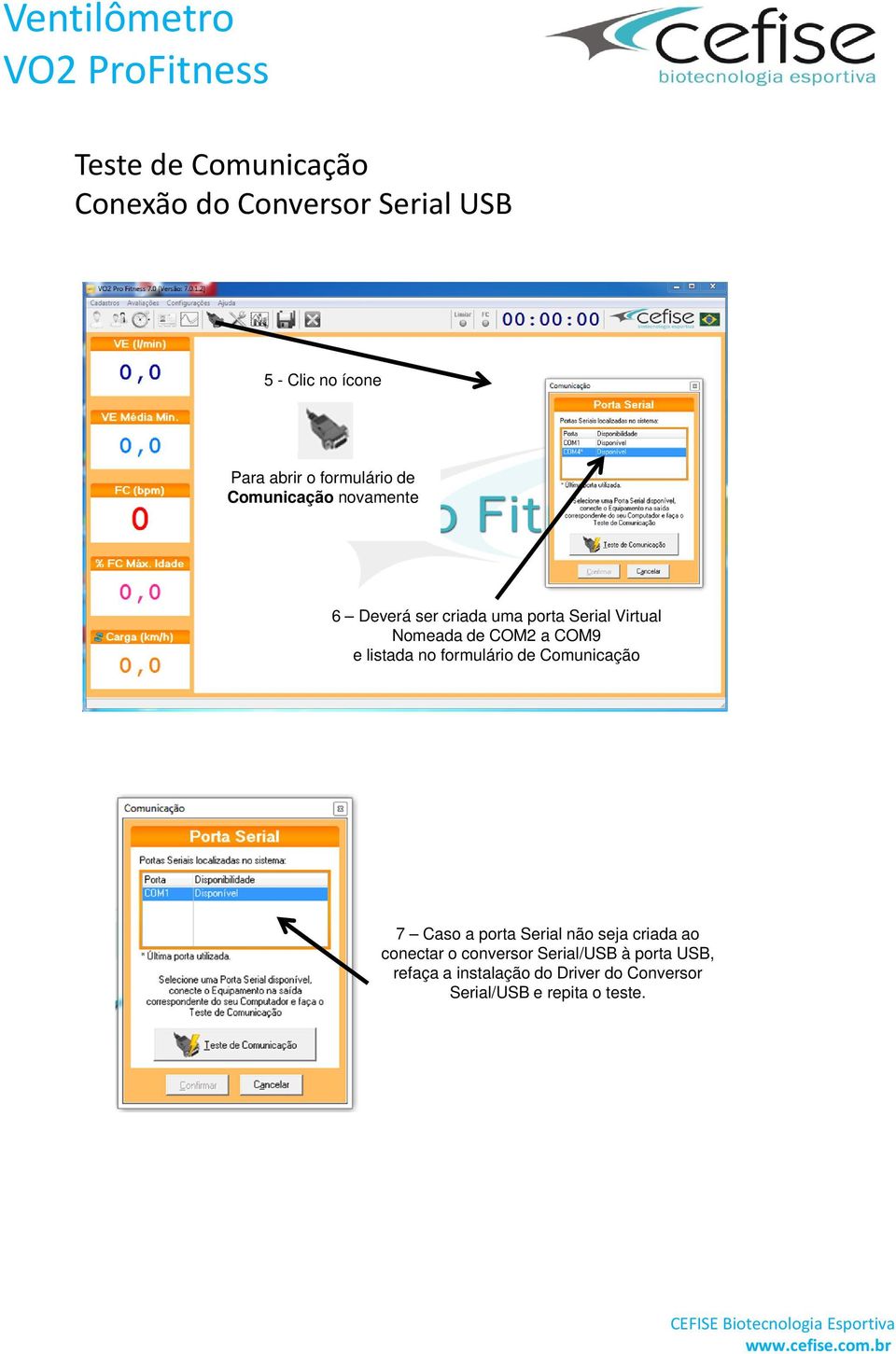 listada no formulário de Comunicação 7 Caso a porta Serial não seja criada ao conectar o