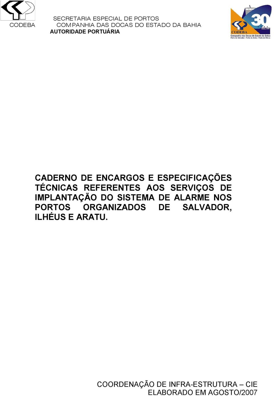 AOS SERVIÇOS DE IMPLANTAÇÃO DO SISTEMA DE ALARME NOS PORTOS ORGANIZADOS DE