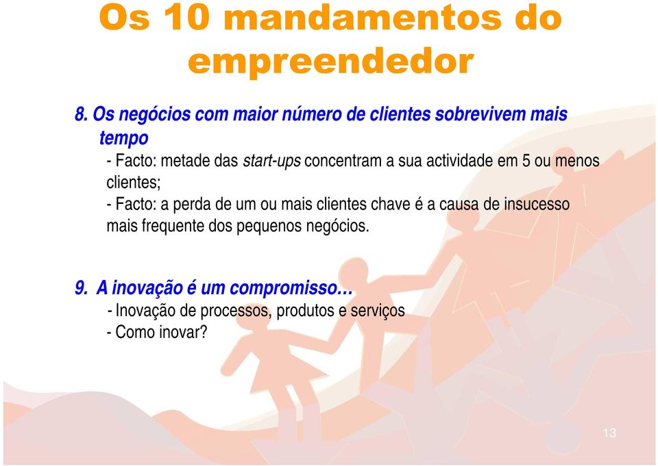 concentram a sua actividade em 5 ou menos clientes; - Facto: a perda de um ou mais clientes