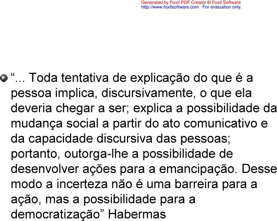 discursiva das pessoas; portanto, outorga-lhe a possibilidade de desenvolver ações para a