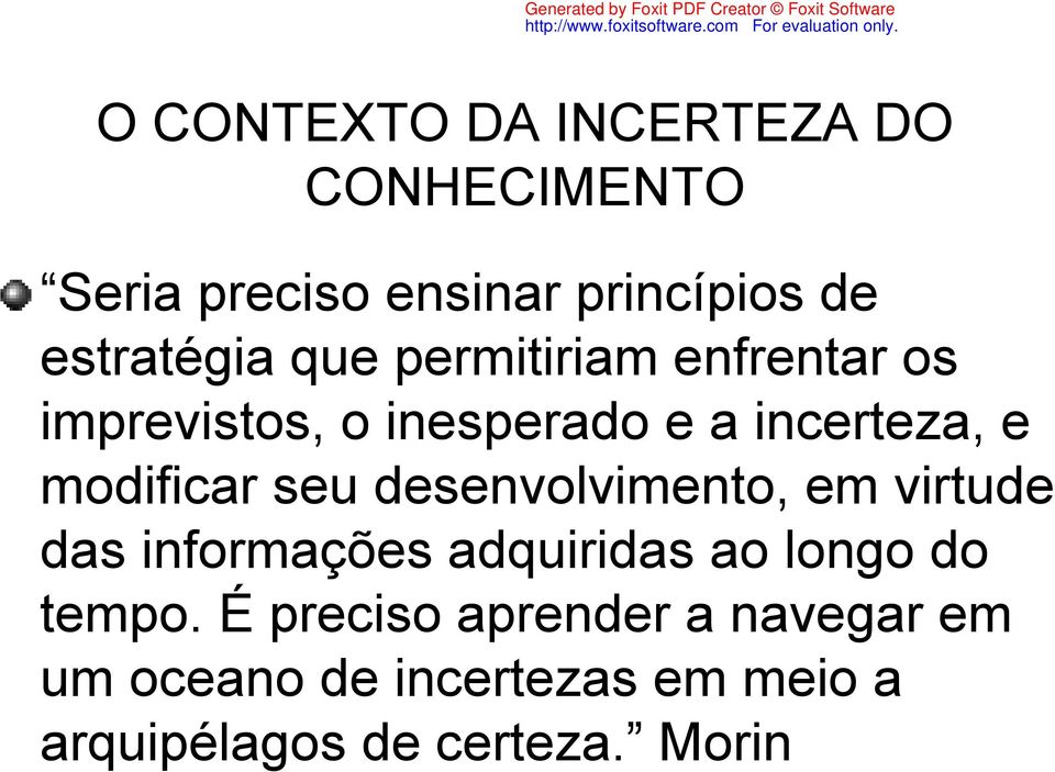 modificar seu desenvolvimento, em virtude das informações adquiridas ao longo do