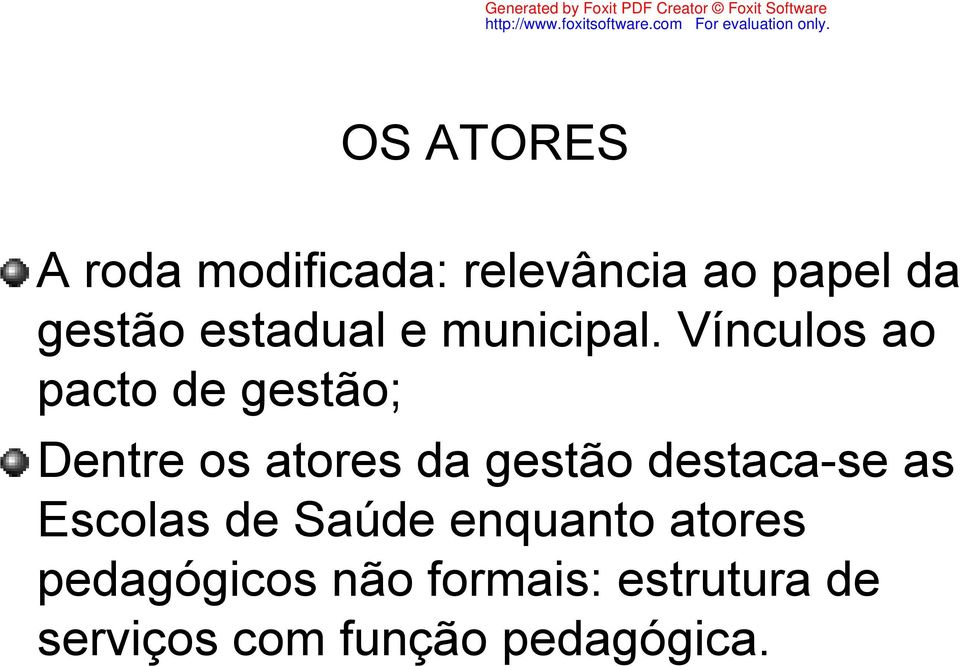 Vínculos ao pacto de gestão; Dentre os atores da gestão