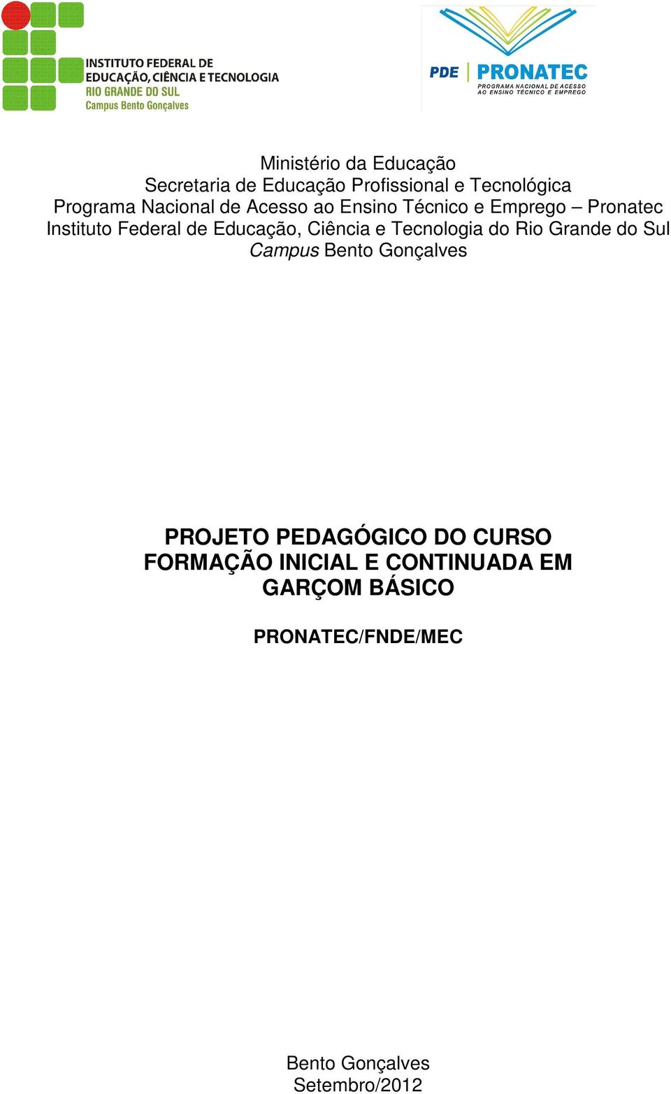 Ciência e Tecnologia do Rio Grande do Sul Campus Bento Gonçalves PROJETO PEDAGÓGICO DO