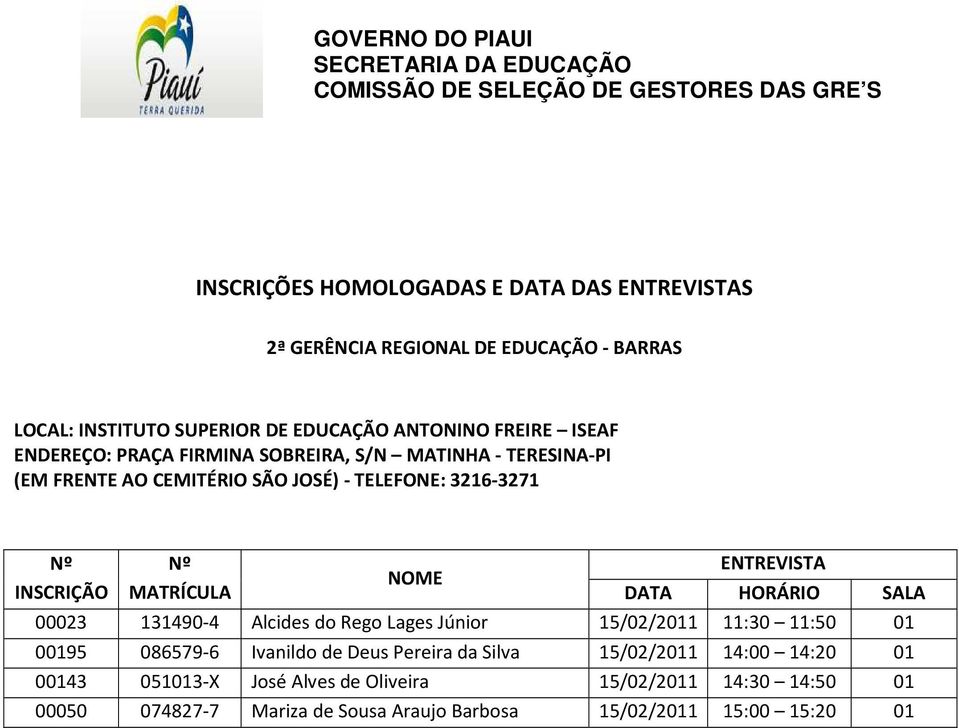 de Deus Pereira da Silva 15/02/2011 14:00 14:20 01 00143 051013-X José Alves de Oliveira