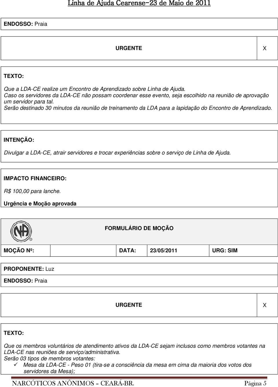 Serão destinado 30 minutos da reunião de treinamento da LDA para a lapidação do Encontro de Aprendizado.