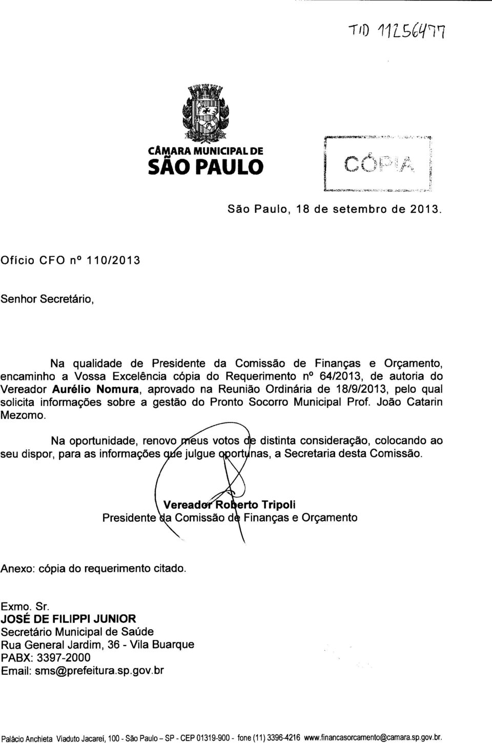 Nomura, aprovado na Reunião Ordinária de 18/9/2013, pelo qual solicita informações sobre a gestão do Pronto Socorro Municipal Prof. João Catarin Mezomo.