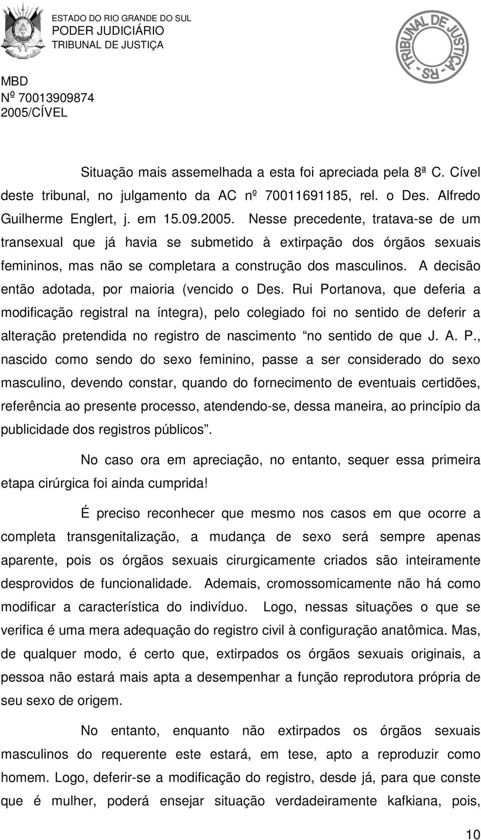 A decisão então adotada, por maioria (vencido o Des.