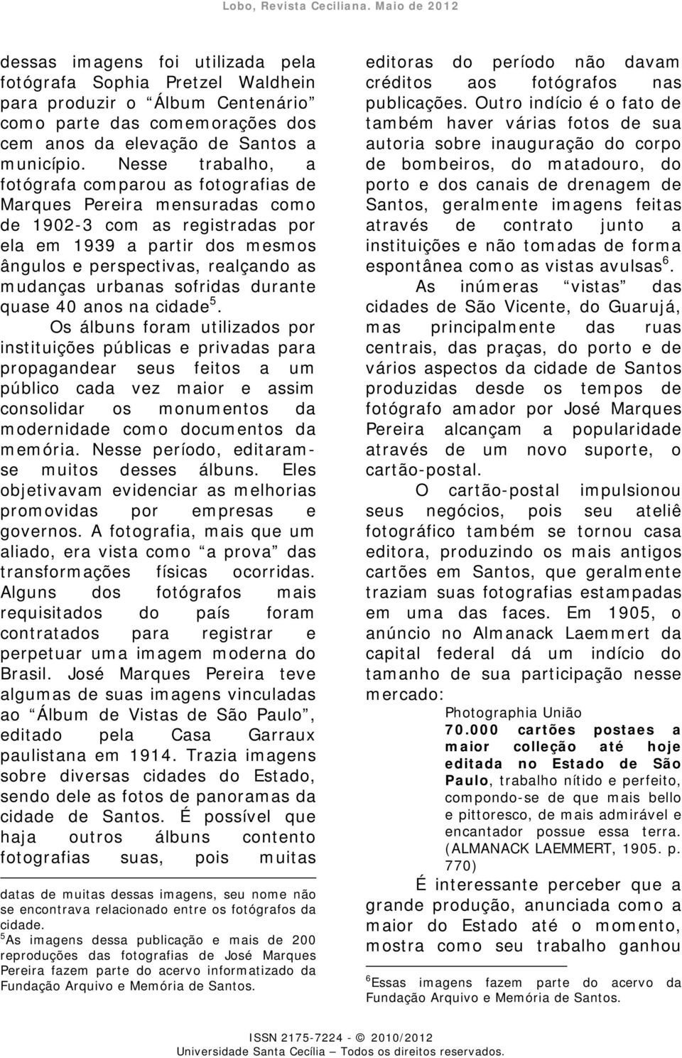 urbanas sofridas durante quase 40 anos na cidade 5.