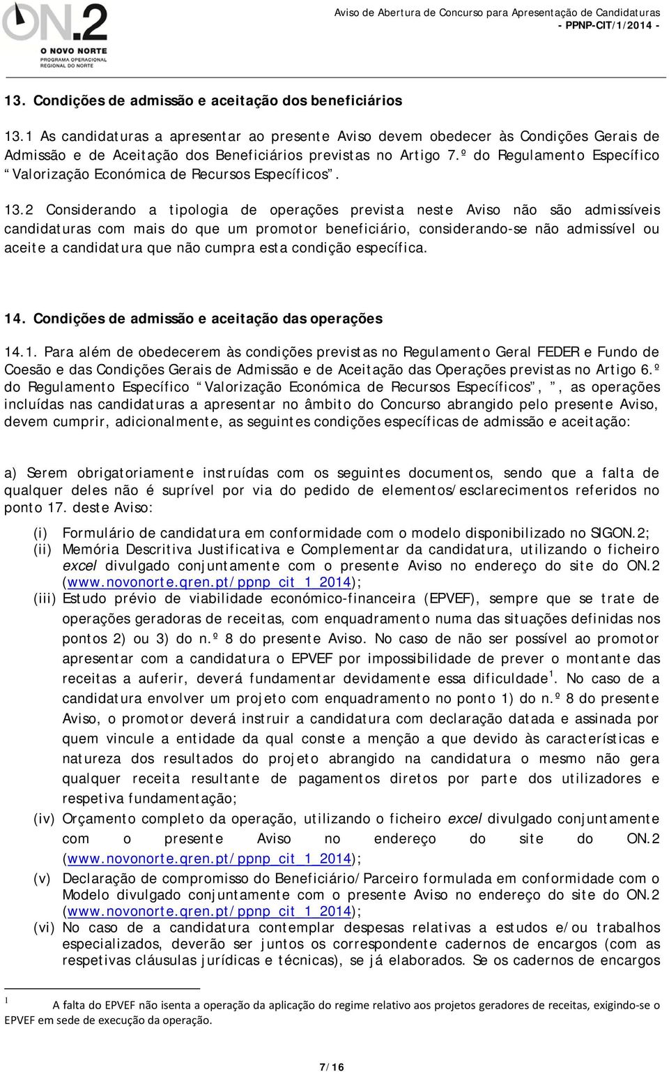 º do Regulamento Específico Valorização Económica de Recursos Específicos. 13.