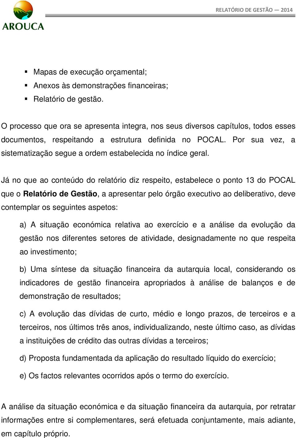 digndmnt n qu rpit invtimnt; b) Um ínt d ituçã finncir d utrqui lcl, cnidrnd indicdr d gtã finncir prprid à náli d blnç d dmntrçã d rultd; c) A vluçã d dívid d curt, médi lng prz, d trcir trcir, n