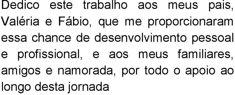 pessoal e profissional, e aos meus familiares,