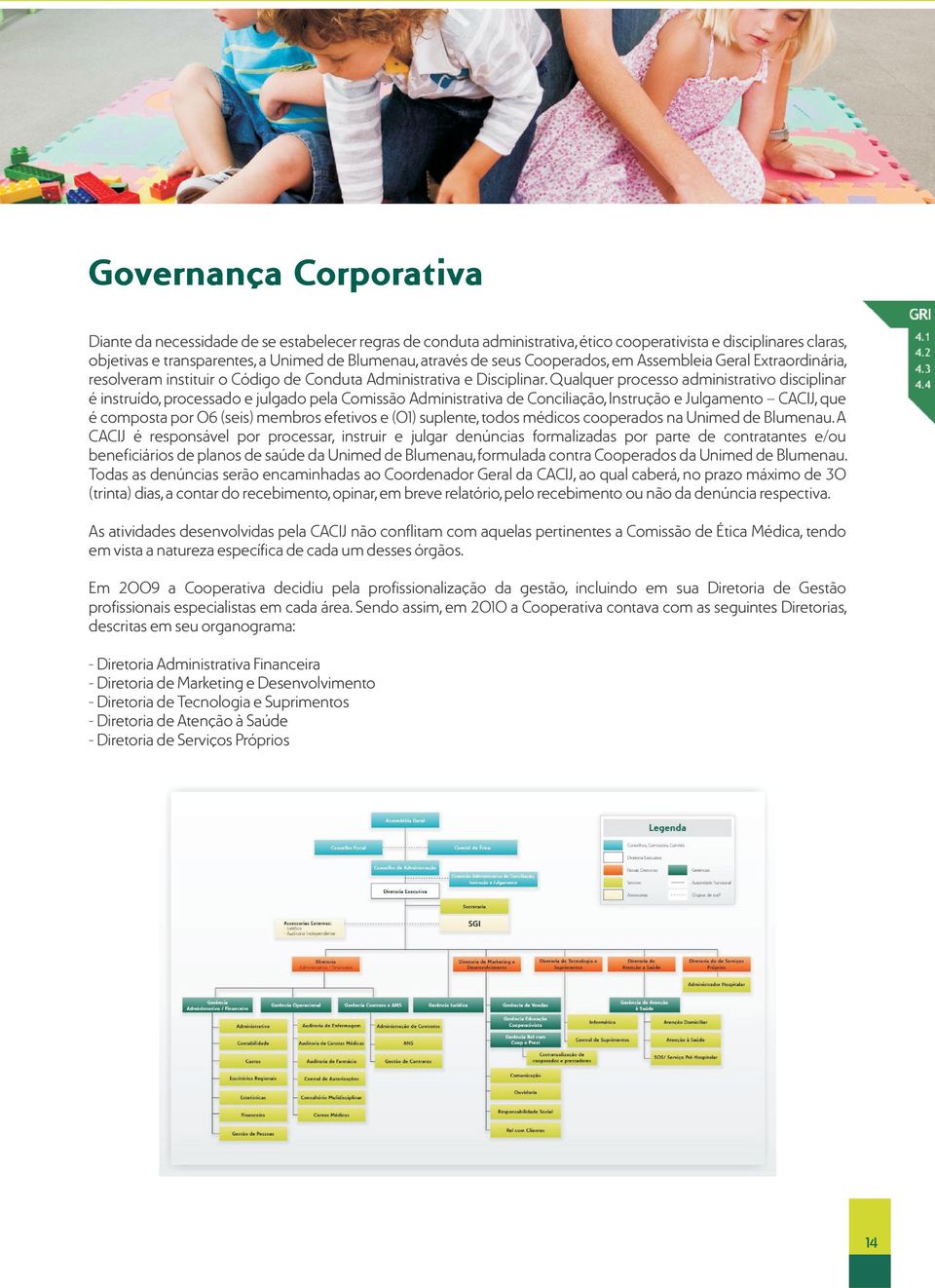 Qualquer processo administrativo disciplinar é instruído, processado e julgado pela Comissão Administrativa de Conciliação, Instrução e Julgamento CACIJ, que é composta por 06 (seis) membros efetivos