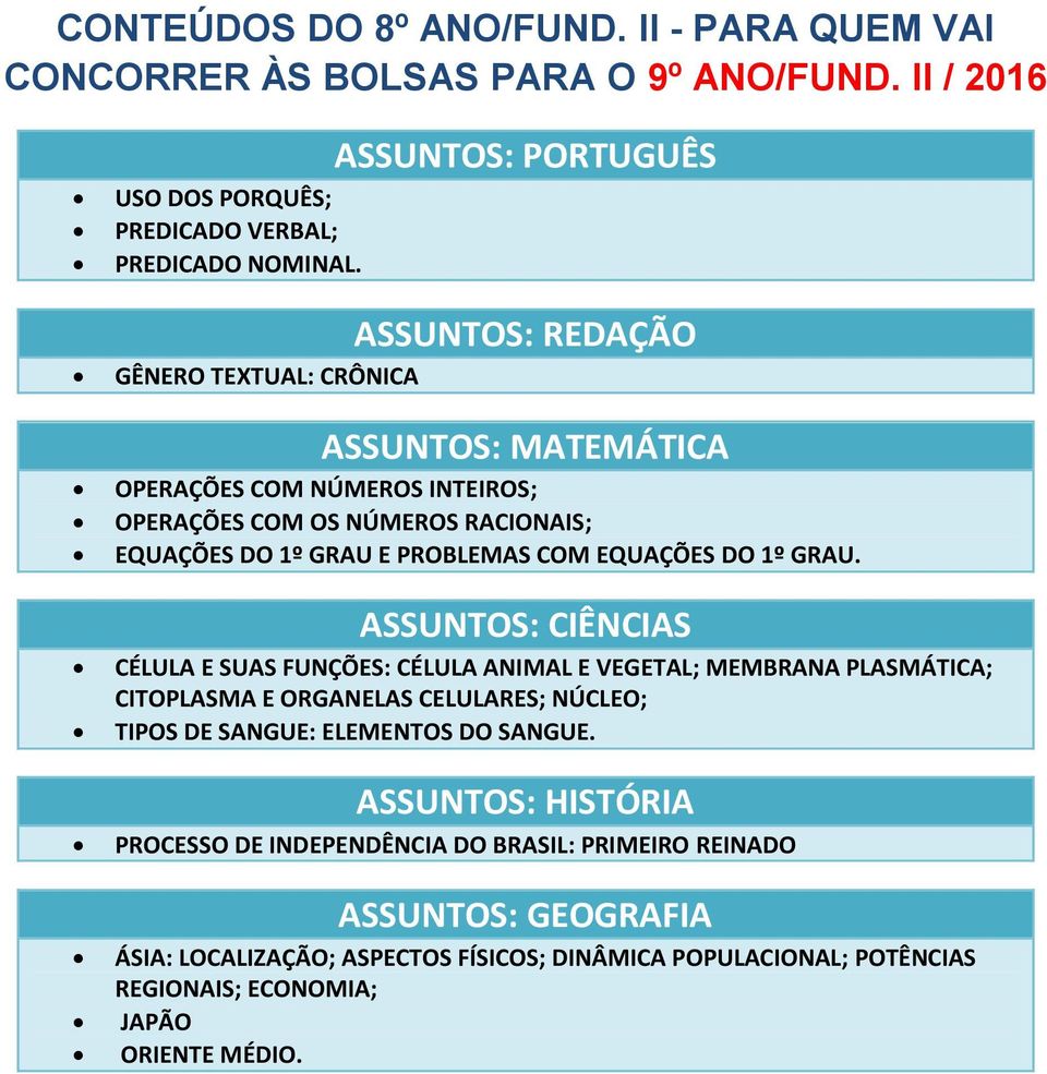 CÉLULA E SUAS FUNÇÕES: CÉLULA ANIMAL E VEGETAL; MEMBRANA PLASMÁTICA; CITOPLASMA E ORGANELAS CELULARES; NÚCLEO; TIPOS DE SANGUE: ELEMENTOS DO SANGUE.