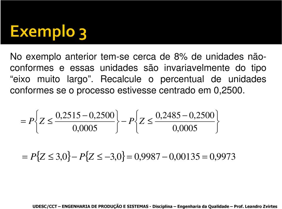 Recalcule o percentual de unidades conformes se o processo estivesse centrado