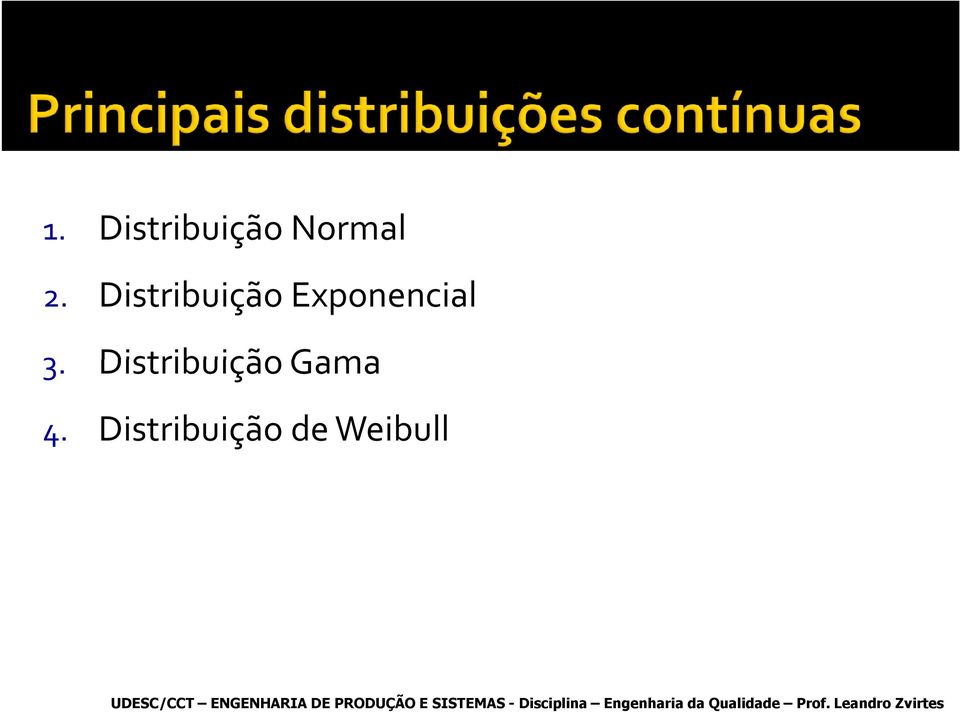 3. Distribuição Gama 4.