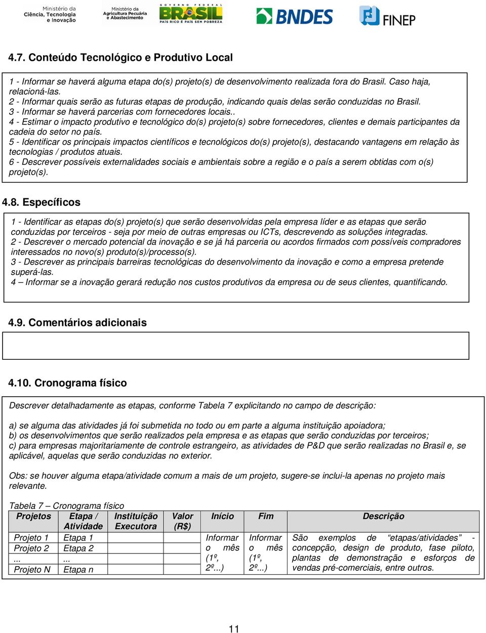 . 4 - Estimar o impacto produtivo e tecnológico do(s) projeto(s) sobre fornecedores, clientes e demais participantes da cadeia do setor no país.