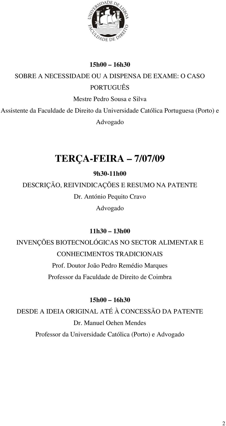 António Pequito Cravo INVENÇÕES BIOTECNOLÓGICAS NO SECTOR ALIMENTAR E CONHECIMENTOS TRADICIONAIS Prof.