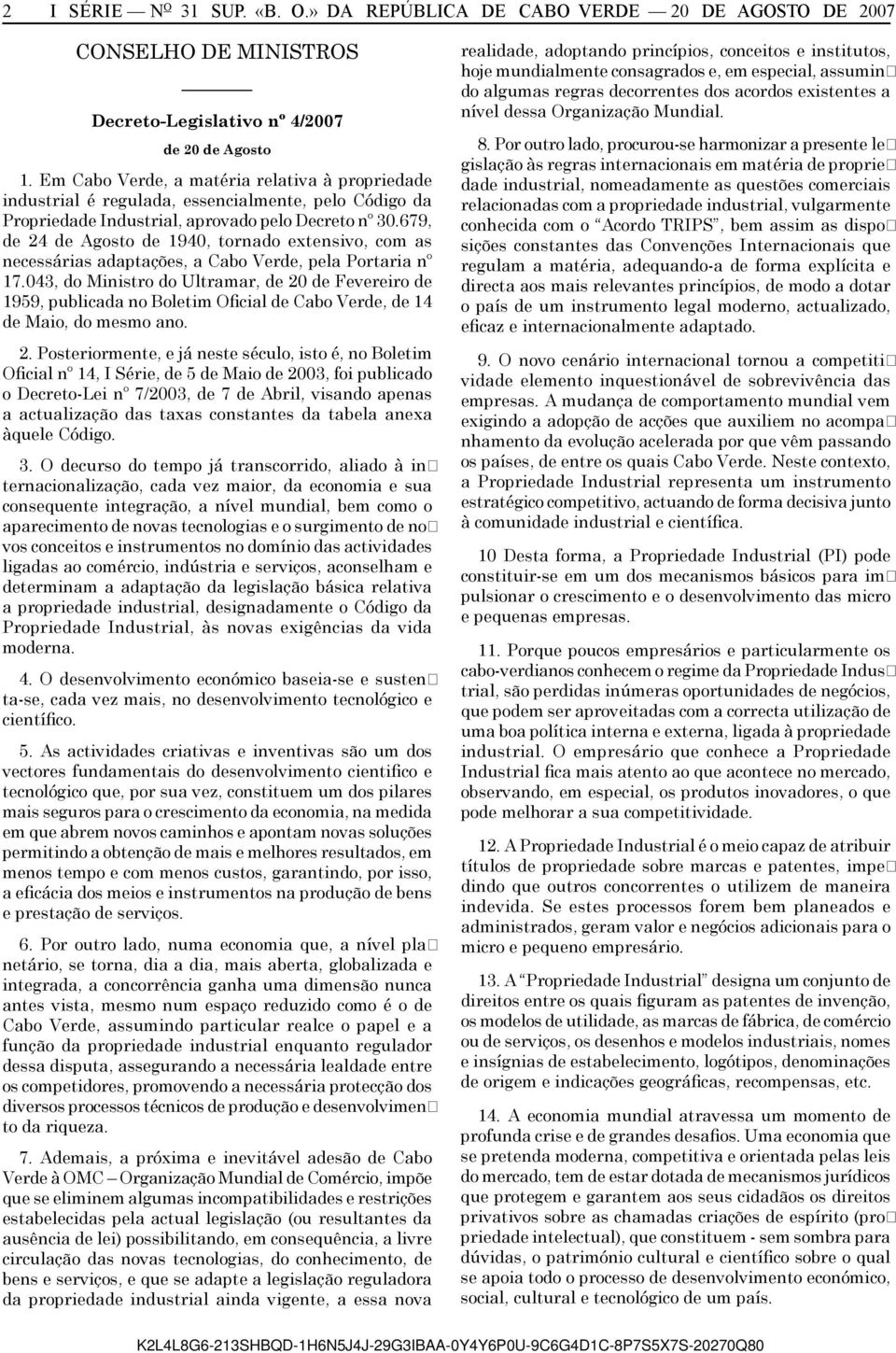 679, de 24 de Agosto de 1940, tornado extensivo, com as necessárias adaptações, a Cabo Verde, pela Portaria nº 17.