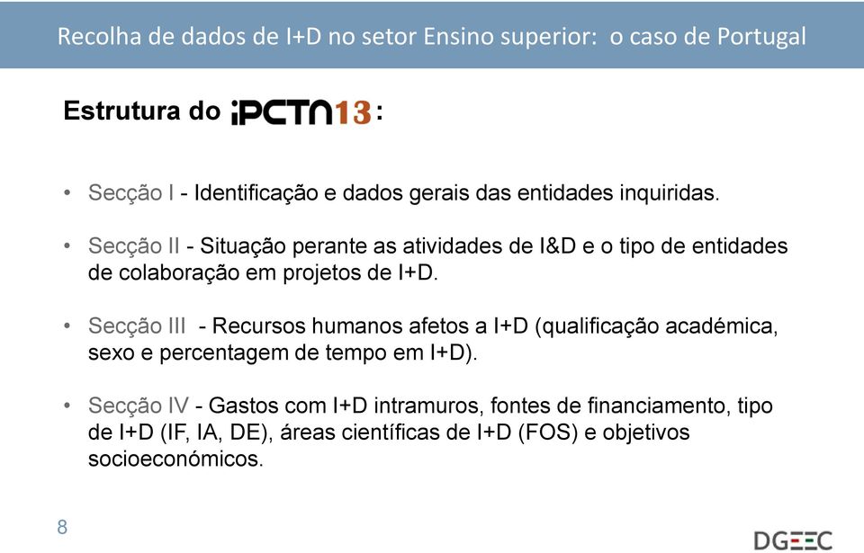 Secção III - Recursos humanos afetos a I+D (qualificação académica, sexo e percentagem de tempo em I+D).