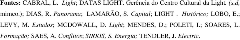 Histórico; LOBO, E.; LEVY, M. Estudos; MCDOWALL, D. Light; MENDES, D.