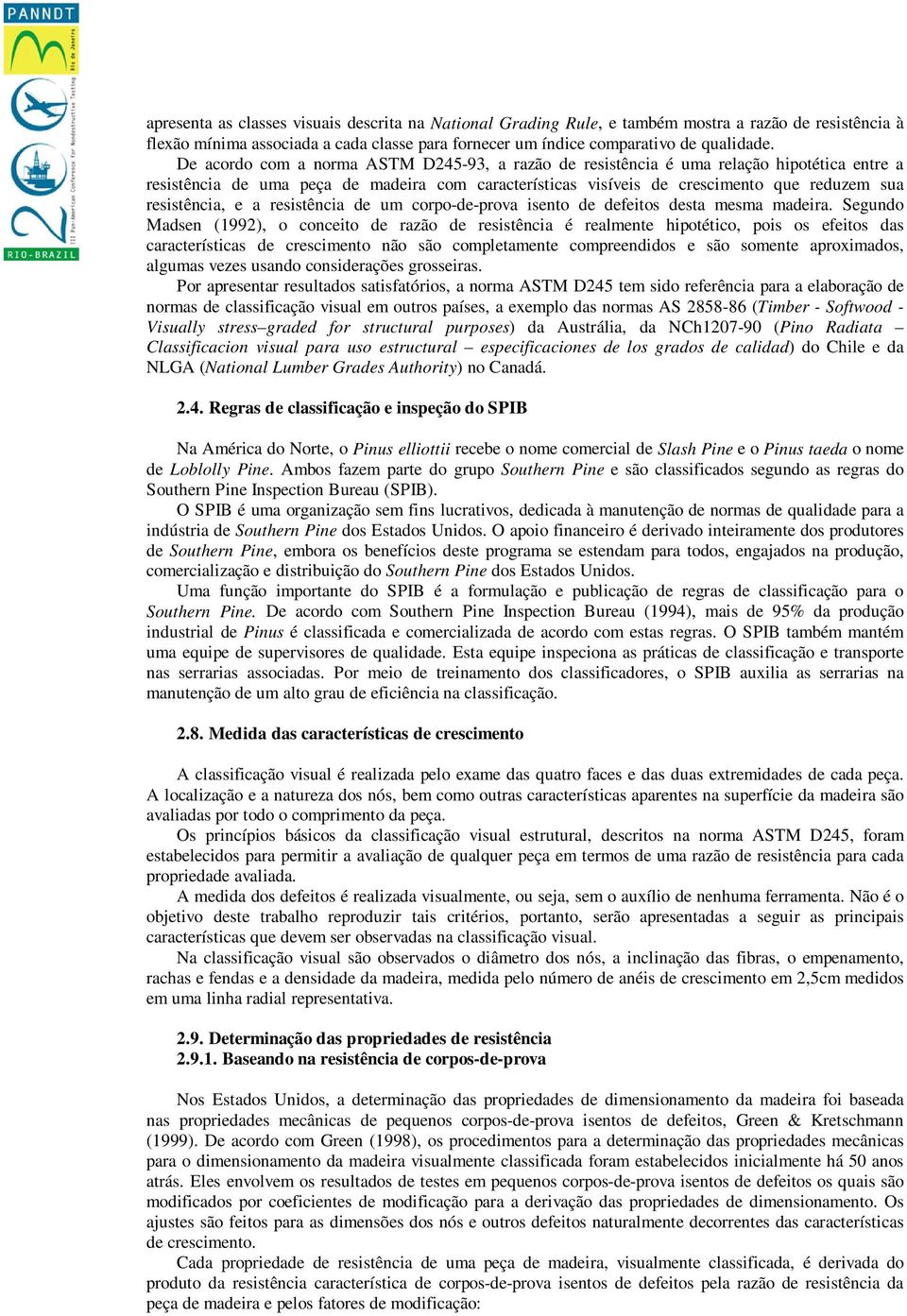 e a resistência de um corpo-de-prova isento de defeitos desta mesma madeira.