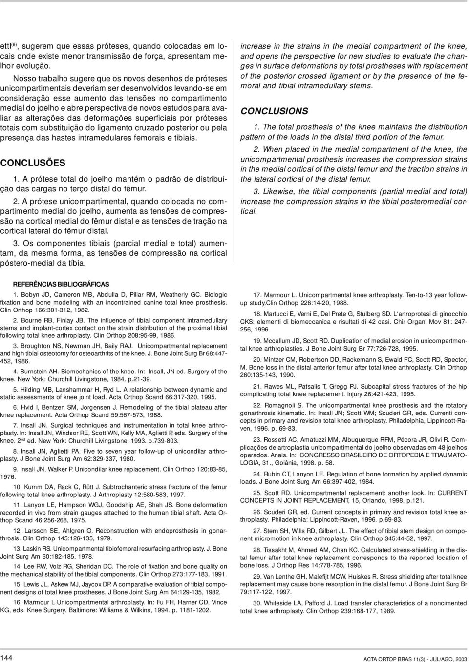 perspectiva de novos estudos para avaliar as alterações das deformações superficiais por próteses totais com substituição do ligamento cruzado posterior ou pela presença das hastes intramedulares