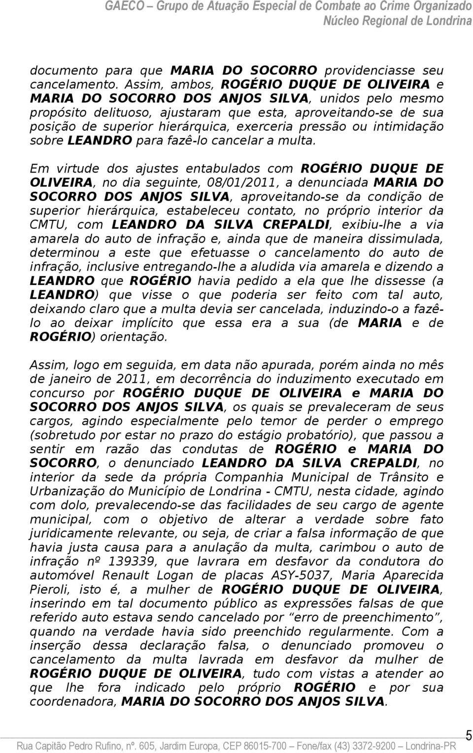 exerceria pressão ou intimidação sobre LEANDRO para fazê-lo cancelar a multa.