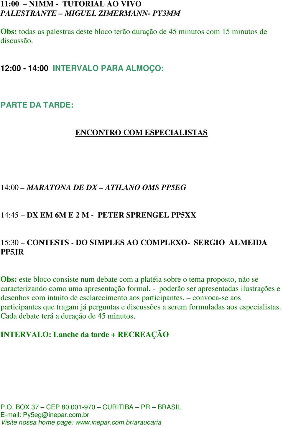 COMPLEXO- SERGIO ALMEIDA PP5JR Obs: este bloco consiste num debate com a platéia sobre o tema proposto, não se caracterizando como uma apresentação formal.