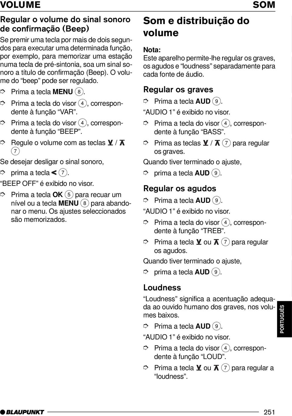 Regule o volume com as teclas / 7 Se desejar desligar o sinal sonoro, prima a tecla 7. BEEP OFF é exibido no visor. nível ou a tecla MENU 8 para abandonar o menu.